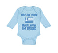 Long Sleeve Bodysuit Baby You Bet Your Baklava I'M Greek Funny Humor Cotton