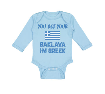 Long Sleeve Bodysuit Baby You Bet Your Baklava I'M Greek Funny Humor Cotton
