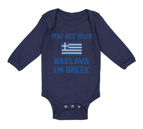 Long Sleeve Bodysuit Baby You Bet Your Baklava I'M Greek Funny Humor Cotton