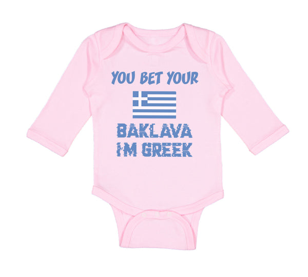 Long Sleeve Bodysuit Baby You Bet Your Baklava I'M Greek Funny Humor Cotton