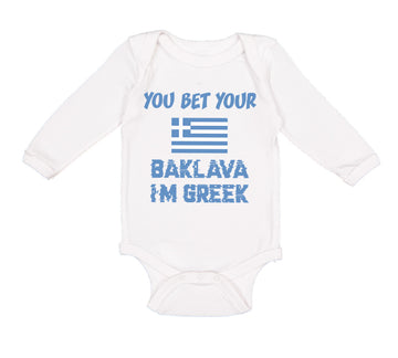 Long Sleeve Bodysuit Baby You Bet Your Baklava I'M Greek Funny Humor Cotton