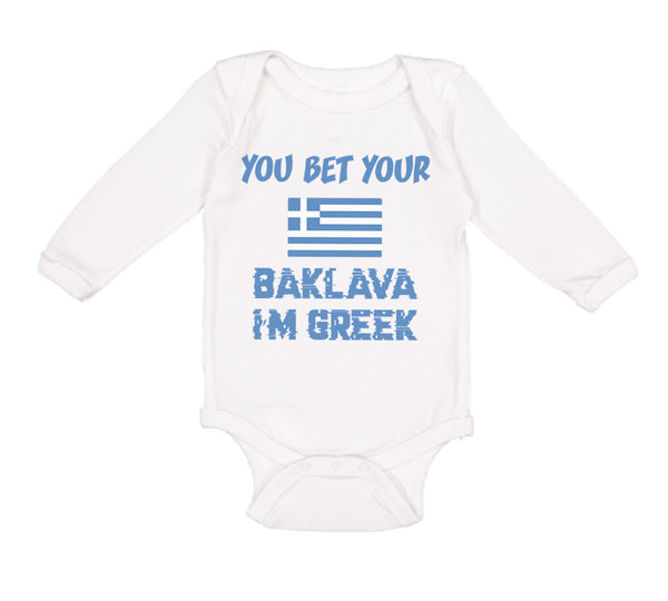 Long Sleeve Bodysuit Baby You Bet Your Baklava I'M Greek Funny Humor Cotton