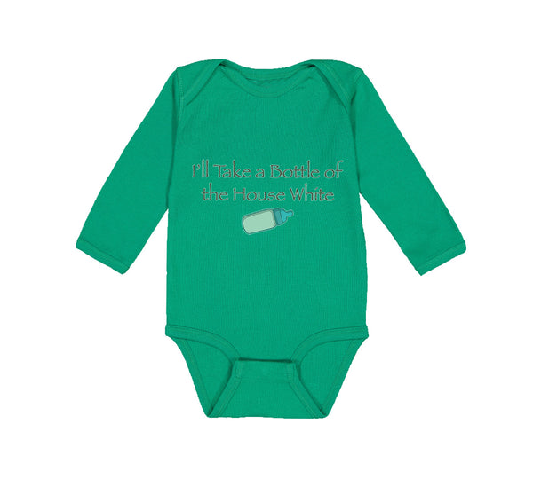 Long Sleeve Bodysuit Baby I'Ll Take A Bottle of The House White Funny Humor