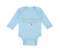 Long Sleeve Bodysuit Baby I'Ll Take A Bottle of The House White Funny Humor