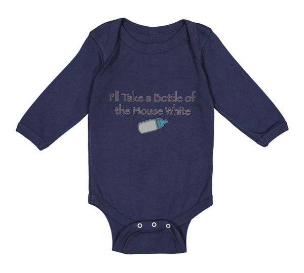 Long Sleeve Bodysuit Baby I'Ll Take A Bottle of The House White Funny Humor