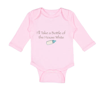 Long Sleeve Bodysuit Baby I'Ll Take A Bottle of The House White Funny Humor