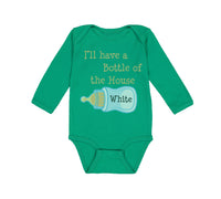 Long Sleeve Bodysuit Baby I'Ll Have A Bottle of The House White Funny Humor