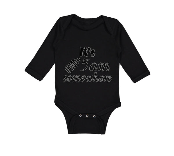 Long Sleeve Bodysuit Baby It's 5 O'Clock Somewhere Funny Humor Gag Cotton