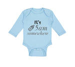 Long Sleeve Bodysuit Baby It's 5 O'Clock Somewhere Funny Humor Gag Cotton