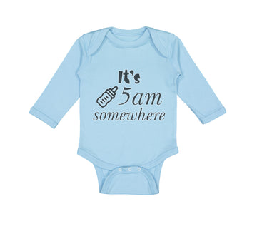 Long Sleeve Bodysuit Baby It's 5 O'Clock Somewhere Funny Humor Gag Cotton