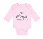 Long Sleeve Bodysuit Baby It's 5 O'Clock Somewhere Funny Humor Gag Cotton