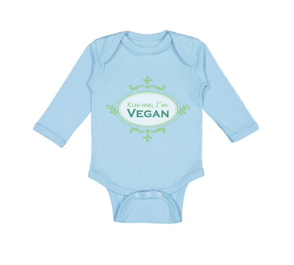 Long Sleeve Bodysuit Baby Kiss Me I'M Vegan Funny Humor Boy & Girl Clothes