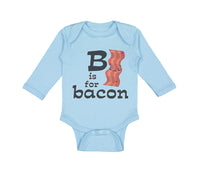 Long Sleeve Bodysuit Baby B Is for Bacon Lover Funny Boy & Girl Clothes Cotton - Cute Rascals