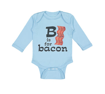 Long Sleeve Bodysuit Baby B Is for Bacon Lover Funny Boy & Girl Clothes Cotton