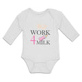 Long Sleeve Bodysuit Baby Will Work 4 Milk Boy & Girl Clothes Cotton