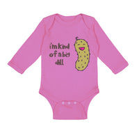 Long Sleeve Bodysuit Baby Laughing Dill Saying I'M Kind Big Dill Funny Humor