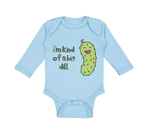 Long Sleeve Bodysuit Baby Laughing Dill Saying I'M Kind Big Dill Funny Humor