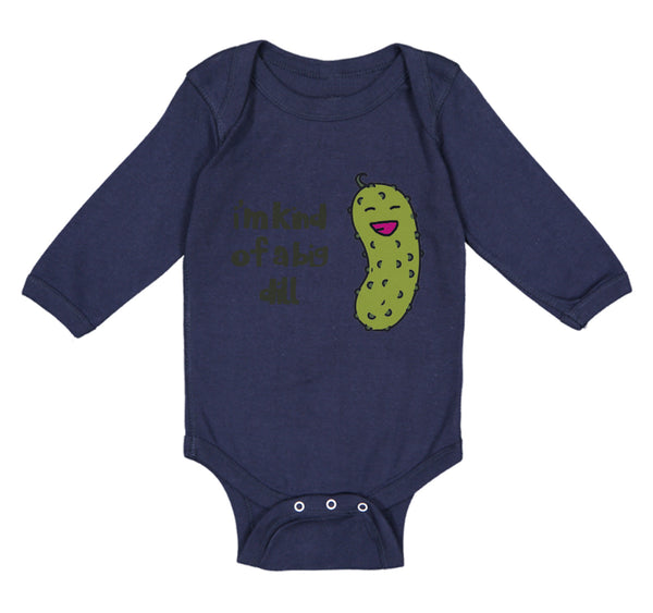 Long Sleeve Bodysuit Baby Laughing Dill Saying I'M Kind Big Dill Funny Humor