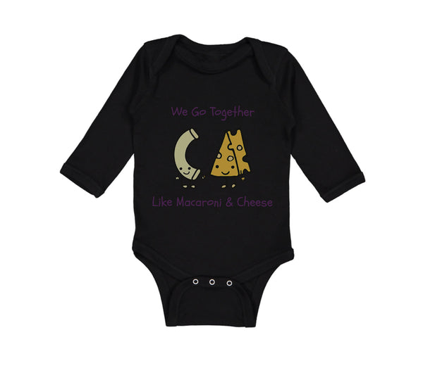 Long Sleeve Bodysuit Baby We Go Together like Macaroni and Cheese Funny Humor