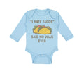 Long Sleeve Bodysuit Baby I Hate Tacos Said No Juan Ever Funny Humor Cotton