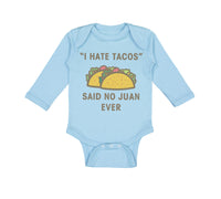 Long Sleeve Bodysuit Baby I Hate Tacos Said No Juan Ever Funny Humor Cotton