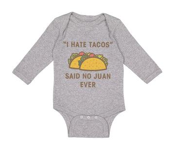 Long Sleeve Bodysuit Baby I Hate Tacos Said No Juan Ever Funny Humor Cotton