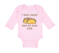 Long Sleeve Bodysuit Baby I Hate Tacos Said No Juan Ever Funny Humor Cotton