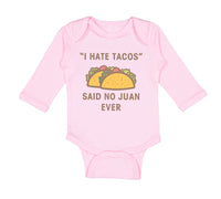 Long Sleeve Bodysuit Baby I Hate Tacos Said No Juan Ever Funny Humor Cotton