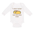 Long Sleeve Bodysuit Baby I Hate Tacos Said No Juan Ever Funny Humor Cotton