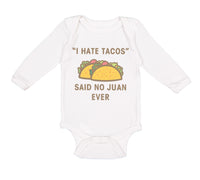 Long Sleeve Bodysuit Baby I Hate Tacos Said No Juan Ever Funny Humor Cotton