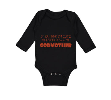 Long Sleeve Bodysuit Baby Think I'M Cute My Godmother Funny Style D Cotton