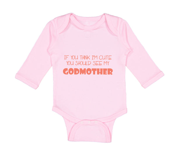 Long Sleeve Bodysuit Baby Think I'M Cute My Godmother Funny Style D Cotton