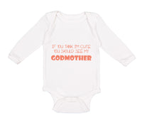 Long Sleeve Bodysuit Baby Think I'M Cute My Godmother Funny Style D Cotton