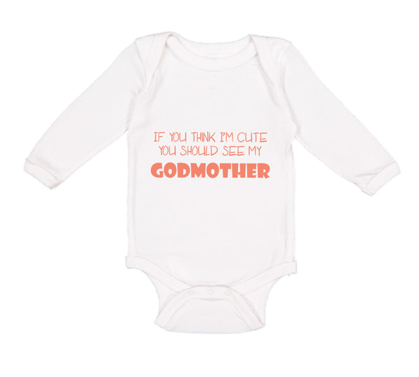 Long Sleeve Bodysuit Baby Think I'M Cute My Godmother Funny Style D Cotton