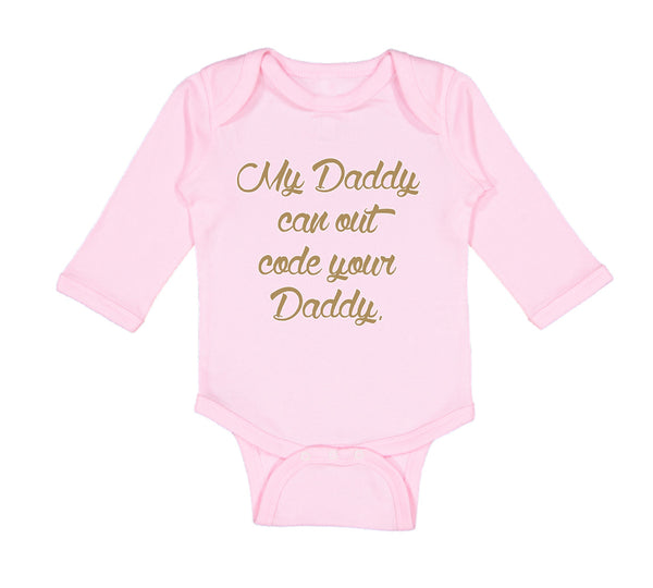 Long Sleeve Bodysuit Baby My Daddy Code Your Programmer Dad Father's Cotton