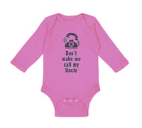 Long Sleeve Bodysuit Baby Don'T Make Me Call My Uncle Funny Style A Cotton - Cute Rascals