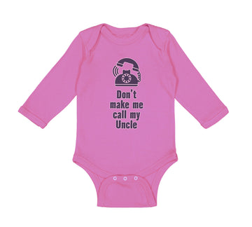 Long Sleeve Bodysuit Baby Don'T Make Me Call My Uncle Funny Style A Cotton