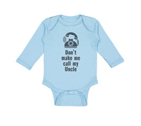 Long Sleeve Bodysuit Baby Don'T Make Me Call My Uncle Funny Style A Cotton - Cute Rascals