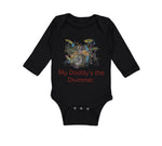 Long Sleeve Bodysuit Baby My Daddy's The Drummer Dad Father's Day Cotton