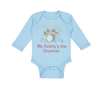 Long Sleeve Bodysuit Baby My Daddy's The Drummer Dad Father's Day Cotton