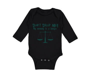 Long Sleeve Bodysuit Baby Don'T Drop Me! My Mommy Is A Lawyer Mom Mothers Cotton