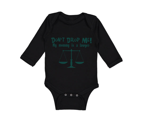 Long Sleeve Bodysuit Baby Don'T Drop Me! My Mommy Is A Lawyer Mom Mothers Cotton - Cute Rascals