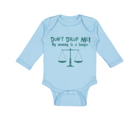 Long Sleeve Bodysuit Baby Don'T Drop Me! My Mommy Is A Lawyer Mom Mothers Cotton - Cute Rascals