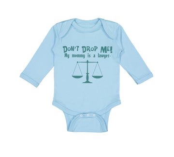 Long Sleeve Bodysuit Baby Don'T Drop Me! My Mommy Is A Lawyer Mom Mothers Cotton