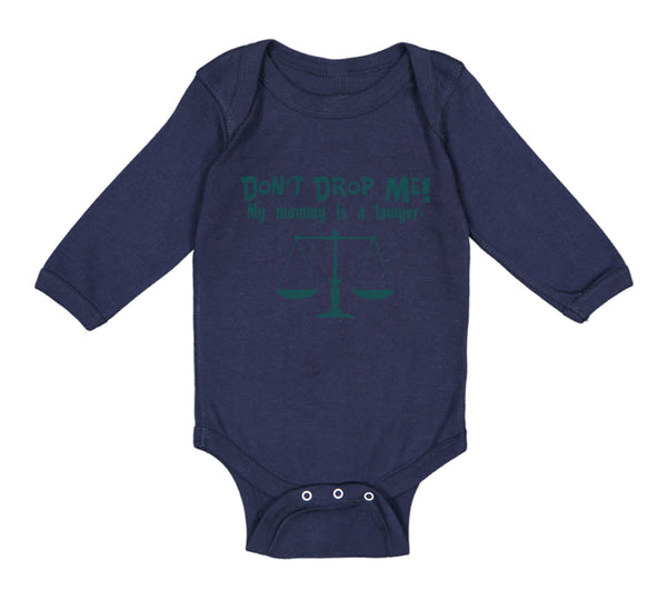 Long Sleeve Bodysuit Baby Don'T Drop Me! My Mommy Is A Lawyer Mom Mothers Cotton - Cute Rascals