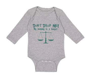Long Sleeve Bodysuit Baby Don'T Drop Me! My Mommy Is A Lawyer Mom Mothers Cotton