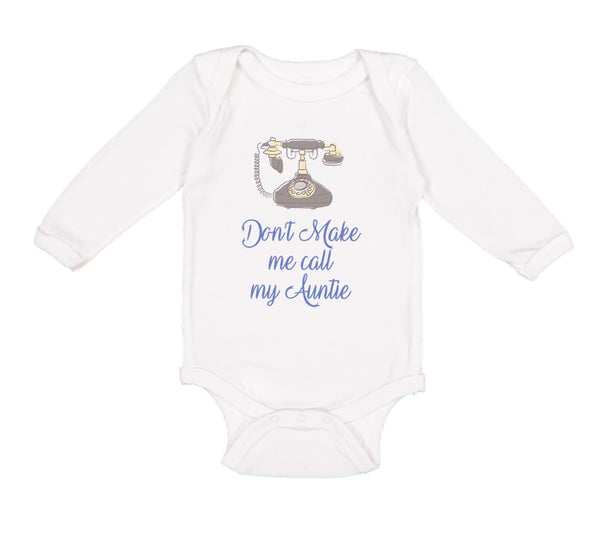 Long Sleeve Bodysuit Baby Don'T Make Me Call My Aunt Auntie Funny Style H Cotton - Cute Rascals
