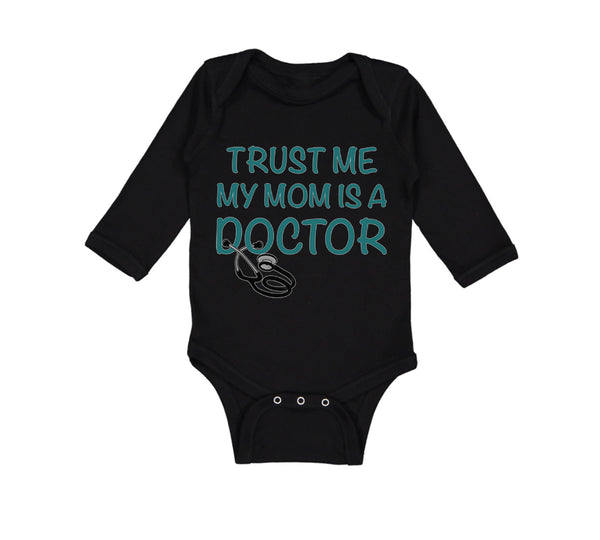 Long Sleeve Bodysuit Baby Trust Me My Mom Is A Doctor Mom Mothers Cotton