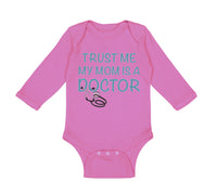 Long Sleeve Bodysuit Baby Trust Me My Mom Is A Doctor Mom Mothers Cotton