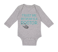 Long Sleeve Bodysuit Baby Trust Me My Mom Is A Doctor Mom Mothers Cotton